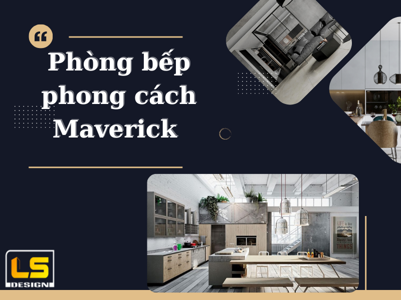 Phòng bếp phong cách maverick